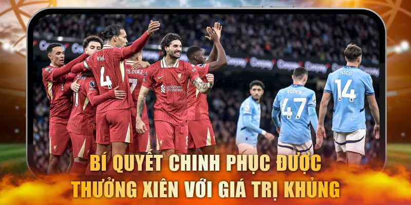 Bí quyết chinh phục được thưởng xiên với giá trị khủng