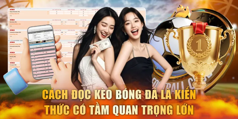 Cách đọc kèo bóng đá là kiến thức có tầm quan trọng lớn