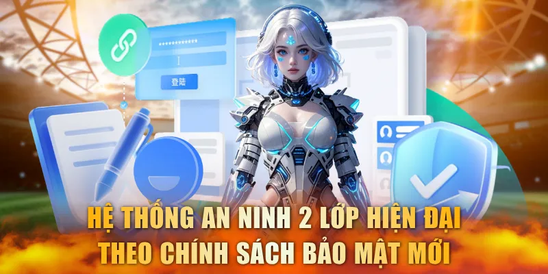 Hệ thống an ninh 2 lớp hiện đại theo chính sách bảo mật mới