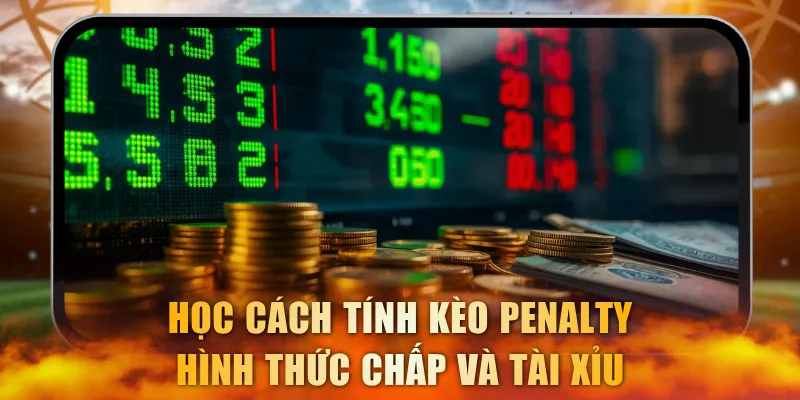 Học cách tính kèo penalty hình thức chấp và Tài Xỉu