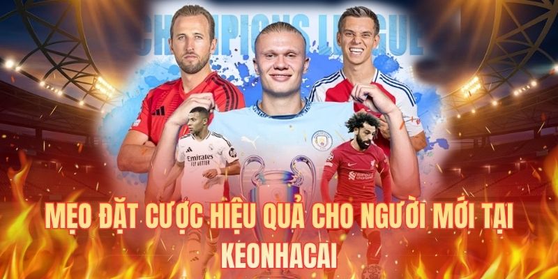 Mẹo đặt cược hiệu quả cho người mới tại KEONHACAI