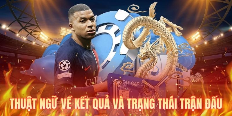 Thuật ngữ về kết quả và trạng thái trận đấu