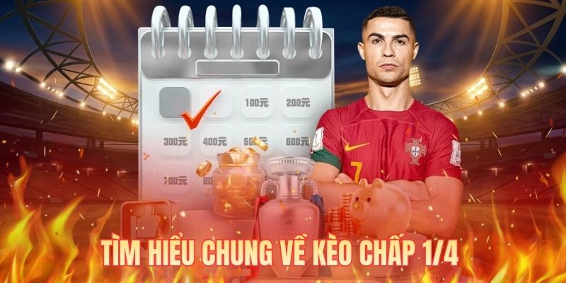Tìm hiểu chung về kèo chấp 1/4
